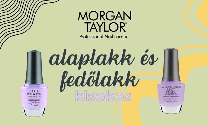 Morgan Taylor alap- és fedőlakk kisokos